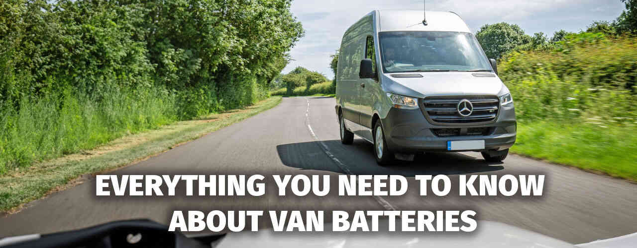 Everything You Need to Know About Van Batteries Everything You Need to Know About Van Batteries